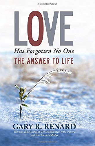 Love Has Forgotten No One: The Answer to Life,New