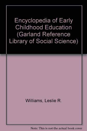 ENCY EARLY CHILDHOOD EDUC (Garland Reference Library of Social Science),Used