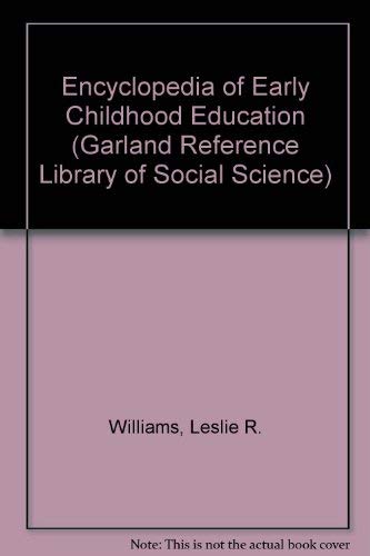 ENCY EARLY CHILDHOOD EDUC (Garland Reference Library of Social Science),Used