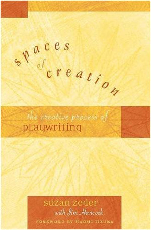 Spaces Of Creation: The Creative Process Of Playwriting,Used