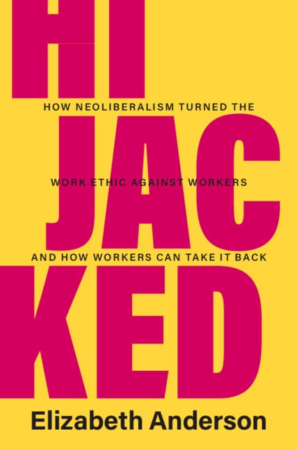 Hijacked: How Neoliberalism Turned The Work Ethic Against Workers And How Workers Can Take It Back (Seeley Lectures),New