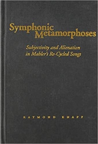 Symphonic Metamorphoses: Subjectivity And Alienation In Mahlers Recycled Songs (Music / Culture),Used