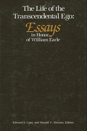 The Life of the Transcendental Ego: Essays in Honor of William Earle,New