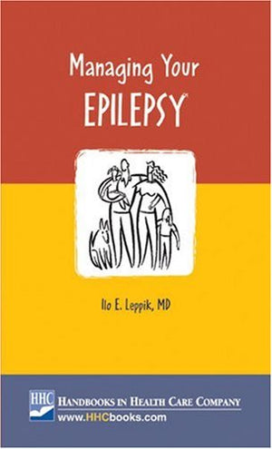 Managing Your Epilepsy: Advice From a Distinguished Expert in Seizures and Epilepsy,Used