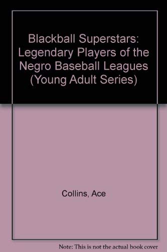 Blackball Superstars: Legendary Players of the Negro Baseball Leagues (Young Adult Series)