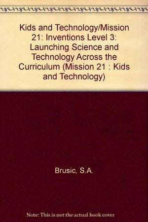 Kids and Technology: Invention (Mission 21 : Kids and Technology),Used