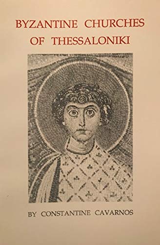 Byzantine churches of Thessaloniki: An illustrated account of the architecture and iconographic decoraton of seven Byzantine chu