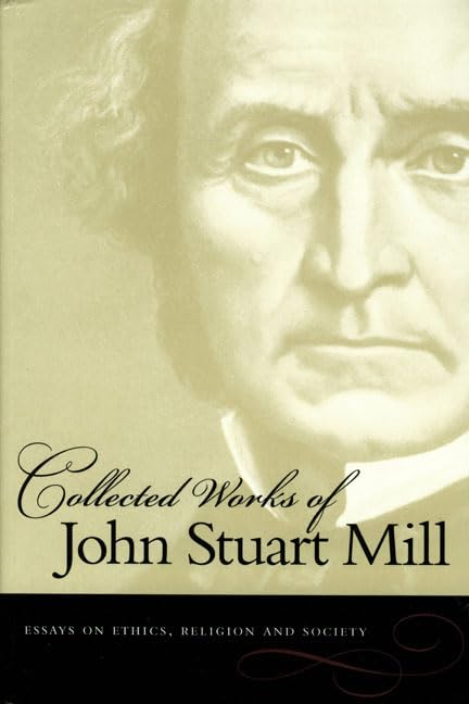 Essays on Ethics, Religion and Society (Collected Works of John Stuart Mill),Used