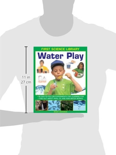 First Science Library: Water Play: 18 EasyTo Follow Experiments For Learning Fun; Find Out About Rain, Ice and How Water Works!,Used