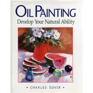 Oil Painting: Develop Your Natural Ability,New