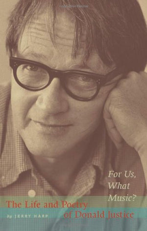For Us, What Music?: The Life and Poetry of Donald Justice,Used