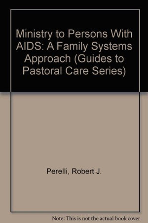 Ministry To Persons With Aids: A Family Systems Approach (Guides To Pastoral Care Series),Used
