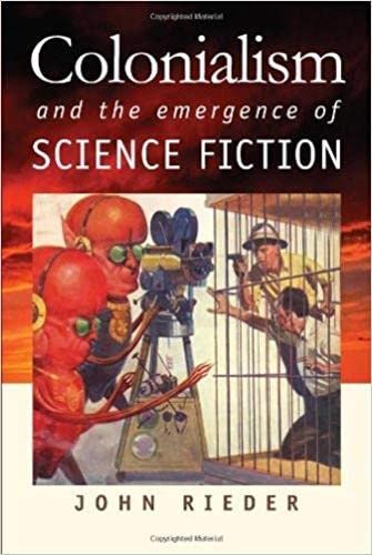 Colonialism and the Emergence of Science Fiction (Early Classics Of Science Fiction),Used