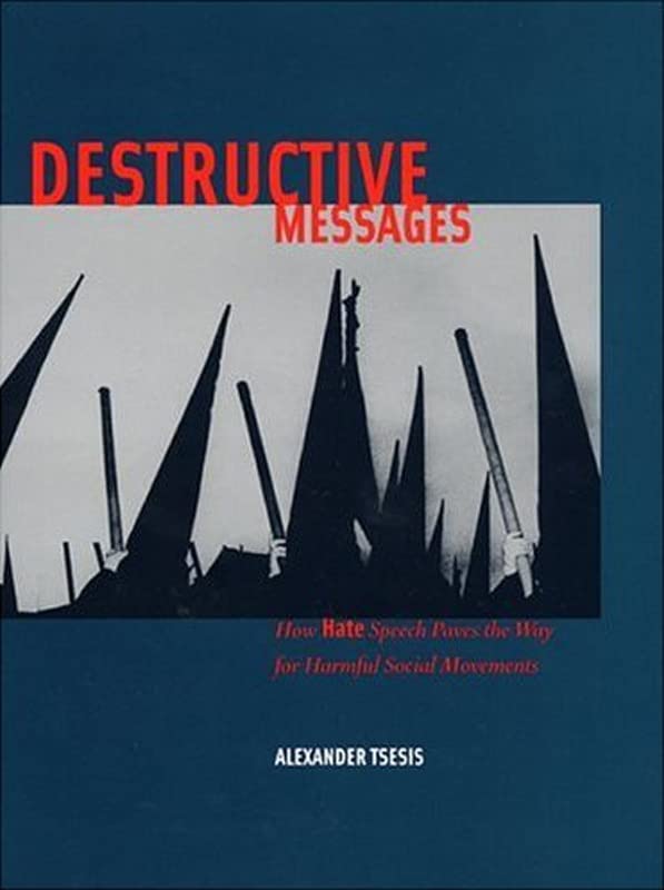 Destructive Messages: How Hate Speech Paves The Way For Harmful Social Movements,New
