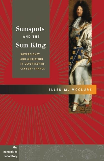 Sunspots and the Sun King: Sovereignty and Mediation in SeventeenthCentury France,Used