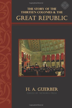 The Story of the Thirteen Colonies and the Great Republic, Text,Used
