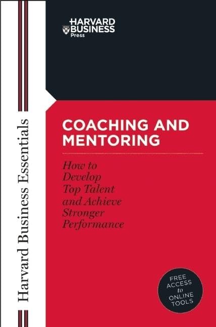 Coaching and Mentoring: How to Develop Top Talent and Achieve Stronger Performance (Harvard Business Essentials),New