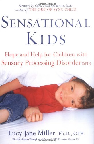 Sensational Kids: Hope and Help for Children with Sensory Processing Disorder,Used