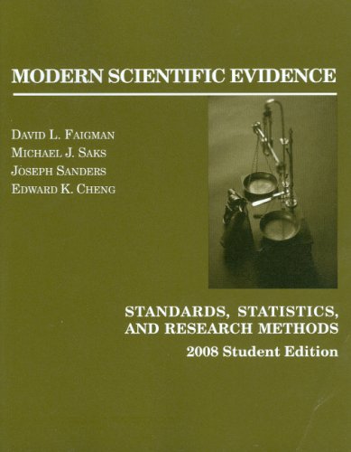 Modern Scientific Evidence: Standards, Statistics, And Research Methods, 2008 Student Ed. (American Casebook Series)-used