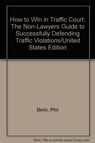 How to Win in Traffic Court: The NonLawyers Guide to Successfully Defending Traffic Violations/United States Edition,Used