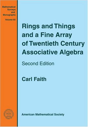Rings and Things and a Fine Array of Twentieth Century Associative Algebra (Mathematical Surveys & Monographs, 65),New