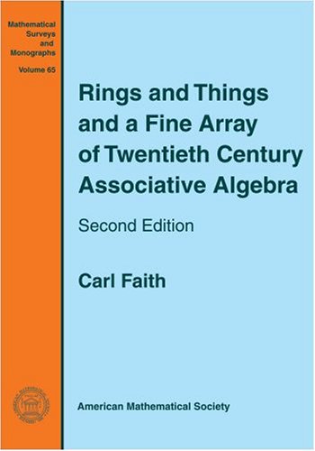Rings and Things and a Fine Array of Twentieth Century Associative Algebra (Mathematical Surveys & Monographs, 65),New