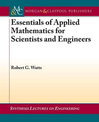 Essentials of Applied Mathematics for Scientists and Engineers (Synthesis Lectures on Engineering, 3),Used