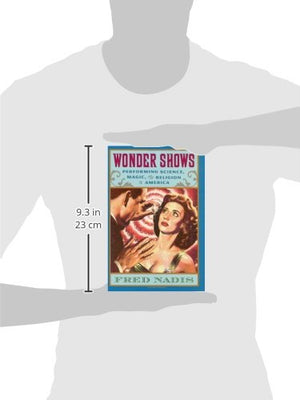 Wonder Shows: Performing Science, Magic, And Religion In America,Used