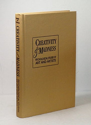 Creativity & Madness: Psychological Studies of Art and Artists,Used
