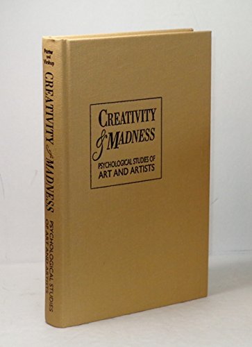 Creativity & Madness: Psychological Studies of Art and Artists,Used