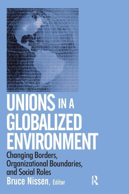 Unions in a Globalized Environment: Changing Borders, Organizational Boundaries and Social Roles,Used