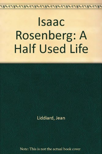 Isaac Rosenberg: The half used life,Used