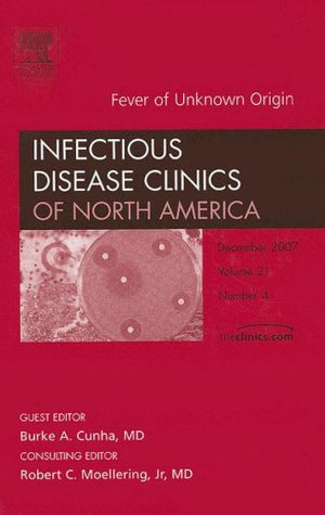 Fever of unknown origin, An Issue of Infectious Disease Clinics (Volume 214) (The Clinics: Internal Medicine, Volume 214),Used