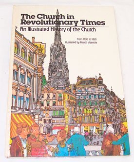 The church in revolutionary times: From 1700 to 1850 (An illustrated history of the Church, 8),Used