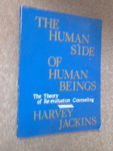 The Human Side Of Human Beings: The Theory Of Reevaluation Counseling-used