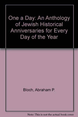 One A Day: An Anthology Of Jewish Historical Anniversaries For Every Day Of The Year,Used