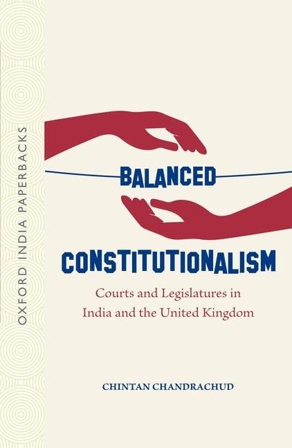 Balanced Constitutionalism: Courts and Legislatures in India and the United Kingdom (OIP) (Oxford India Paperbacks),Used