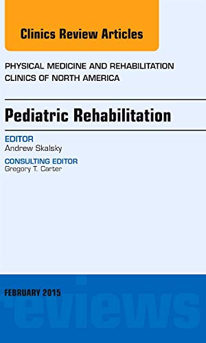 Pediatric Rehabilitation, An Issue of Physical Medicine and Rehabilitation Clinics of North America (Volume 261) (The Clinics: ,Used