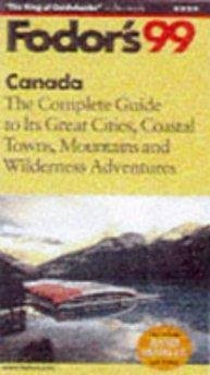 Canada '99: The Complete Guide to its Great Cities, Coastal Towns, Mountains and Wilderness Adventures,Used