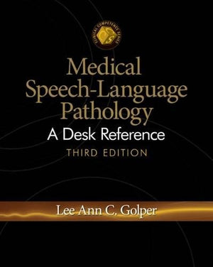 Medical Speechlanguage Pathology: A Desk Reference (Clinical Competence Series)