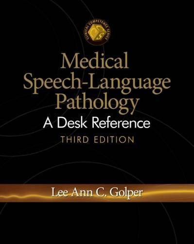 Medical Speechlanguage Pathology: A Desk Reference (Clinical Competence Series)