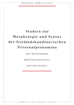 Studien zur Morphologie und Syntax der Festlandskandinavischen Personalpronomina (ACTA Jutlandica),New