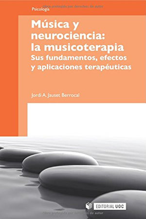 Msica y neurociencia: la musicoterapia. Sus fundamentos, efectos y aplicaciones teraputicas (Spanish Edition),New