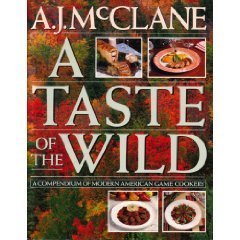 Taste of the Wild: A Compendium of Modern American Game Cookery,Used
