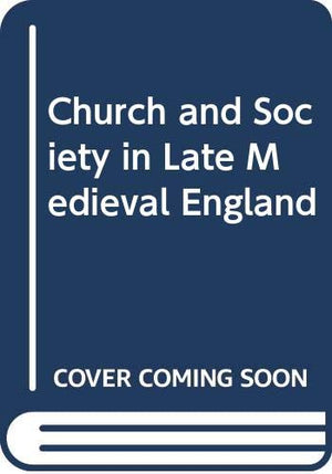 Church and Society in Late Medieval England,Used