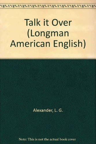 Talk It over: Discussion Topics for Intermediate Students (Longman American English),Used
