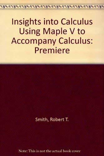 Insights into Calculus Using Maple V to Accompany Calculus: Premiere,Used