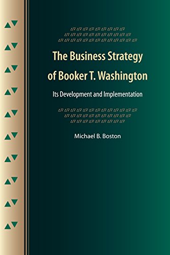The Business Strategy Of Booker T. Washington: Its Development And Implementation,Used