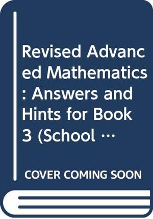 Revised Advanced Mathematics: Answers And Hints For Book 3 (School Mathematics Project Revised Advanced Mathematics)