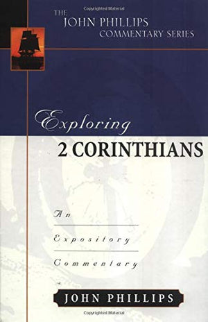 Exploring 2 Corinthians (John Phillips Commentary Series),Used